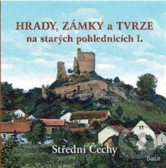 Levně Hrady, zámky a tvrze na starých pohlednicích I. (Střední Čechy) - kniha z kategorie Miestopisy
