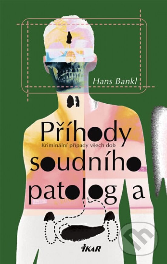 Kniha: Příhody soudního patologa (Ikar CZ). Ikar CZ, 2003