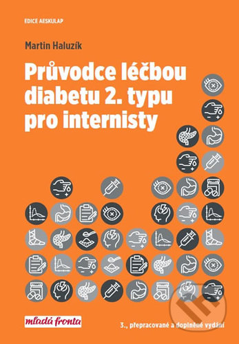Průvodce léčbou diabetu 2. typu pro internisty - Martin Haluzík, Mladá fronta, 2018