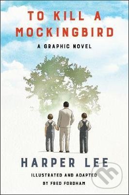Levně To Kill Mockingbird (A Graphic Novel) - Harper Lee, Fred Fordham (ilustrátor) - kniha z kategorie Spoločenská beletria