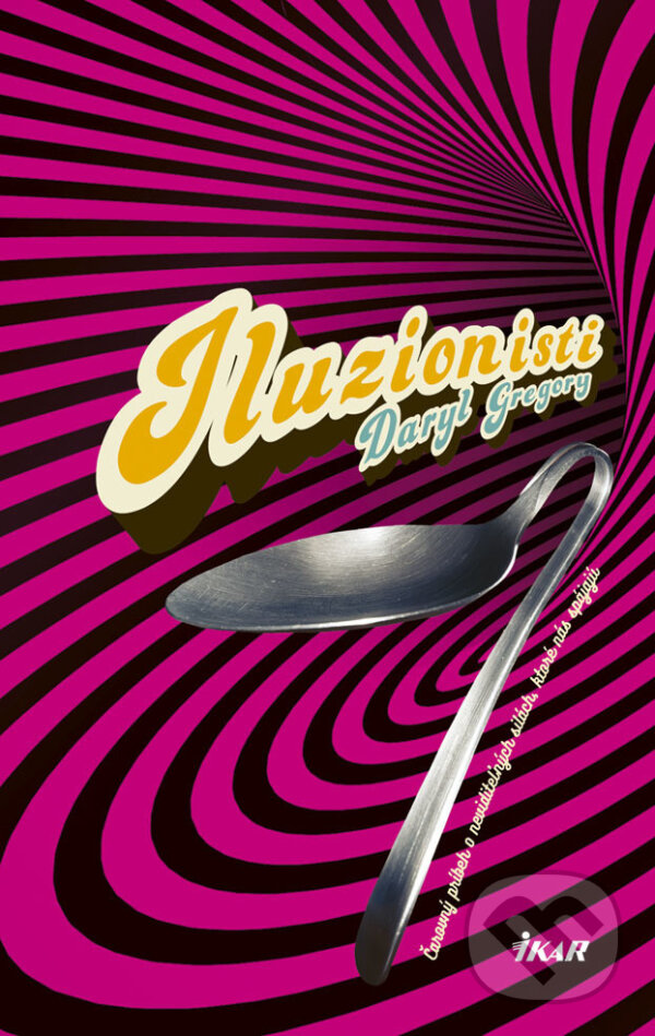E-kniha: Iluzionisti (Daryl Gregory). Ikar, 2018