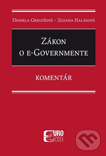Levně Zákon o e-Governmente (Komentár) - Daniela Gregušová, Zuzana Halásová - kniha z kategorie Medzinárodné vzťahy