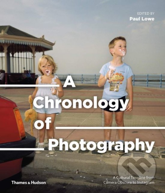 Levně A Chronology of Photography (A Cultural Timeline from Camera Obscura to Instagram) - kniha z kategorie Fotografie