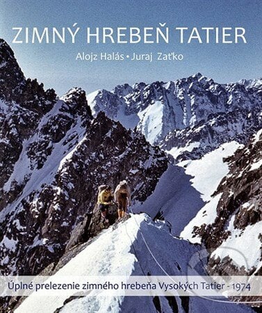 Zimný hrebeň Tatier - Alojz Halás, , 2018