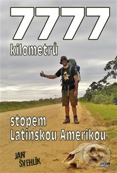 Levně 7777 kilometrů stopem latinskou Amerikou - Jan Švehlík - kniha z kategorie Cestopisy z Ameriky