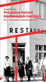 Levně Průvodce historií kladenských hostinců II. (Nové Kladno, Podprůhon, Rozdělov) - kniha z kategorie História