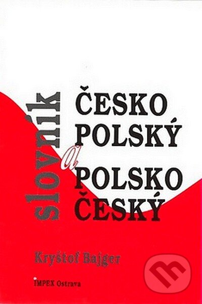 Levně Česko - polský a polsko - český slovník - Kryštof Bajger - kniha z kategorie Jazykové učebnice a slovníky