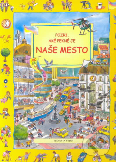 Kniha: Pozri, aké pekné je naše mesto (Viktoria Print). Viktoria Print, 2006