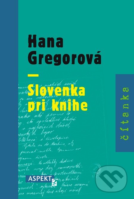Hana Gregorová - Slovenka pri knihe - Jana Cviková, Jana Juráňová, Aspekt, 2008