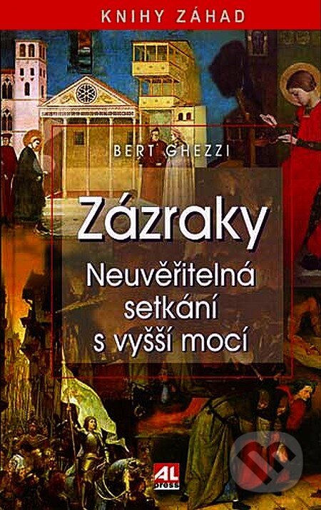 Kniha: Zázraky - Neuvěřitelná setkání s vyšší mocí (Bert Chezzi). Alpress, 2006