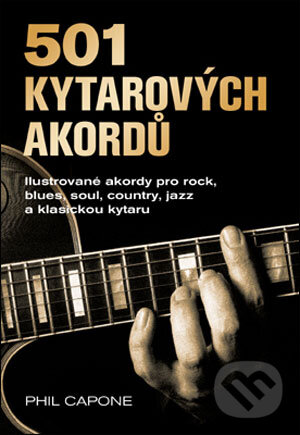 Kniha: 501 kytarových akordů (Phil Capone). Slovart CZ, 2008