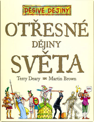 Kniha: Otřesné dějiny světa (Terry Deary). Egmont ČR, 2006