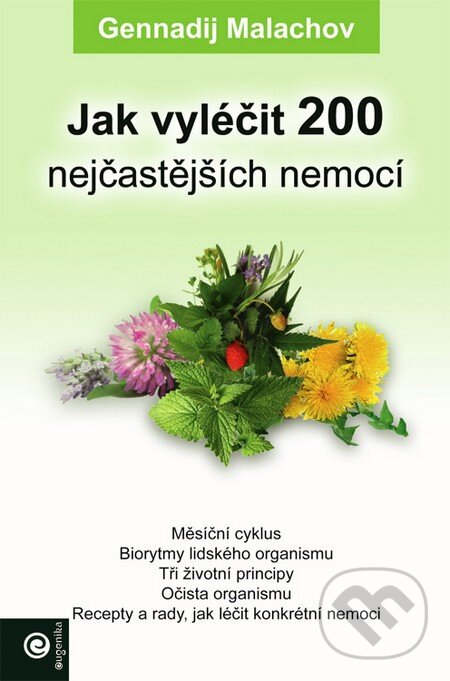 Jak vyléčit 200 nejčastějších nemocí - Gennadij Malachov, Eugenika, 2007
