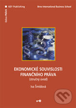 Kniha: Ekonomické souvislosti finančního práva (Iva Šmídová). Key publishing, 2006