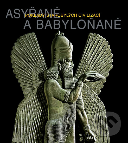 Asyřané a Babyloňané - Poklady starobylých civilizací - Alfredo Rizza, Knižní klub, 2008