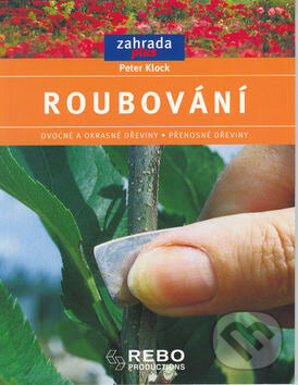 Kniha: Roubování (Peter Klock). Rebo, 2002