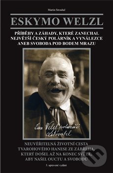 Eskymo Welzl. Svoboda pod bodem mrazu - Martin Strouhal