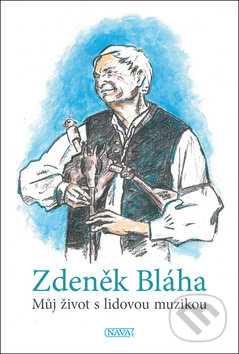 Levně Můj život s lidovou muzikou - Zdeněk Bláha - kniha z kategorie Hudba