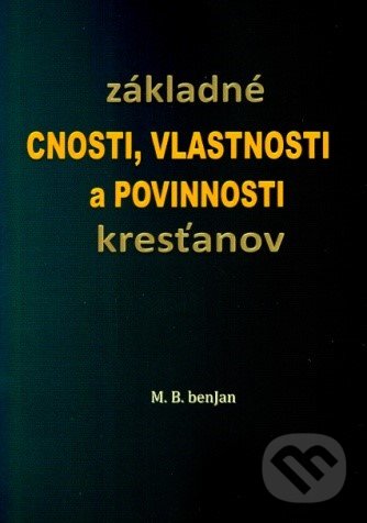 Levně Základné cnosti, vlastnosti a povinnosti kresťanov - kniha z kategorie Duchovný život