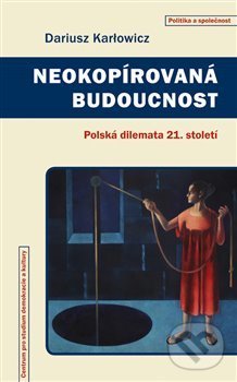 Levně Neokopírovaná budoucnost (Polská dilemata 21. století) - kniha z kategorie Rozhovory