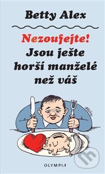 Levně Nezoufejte! Jsou ještě horší manželé než váš - Betty Alex, Jiří Slíva (Ilustrácie) - kniha z kategorie Beletria