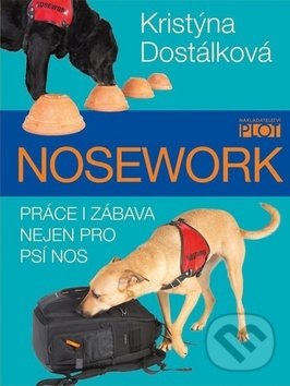 Levně Nosework (Práce i zábava nejen pro psí nos) - Kristýna Dostálková - kniha z kategorie Chov psov