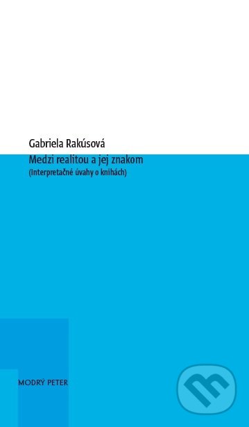 Levně Medzi realitou a jej znakom (Interpretačné úvahy o knihách) - kniha z kategorie Eseje, úvahy a glosy