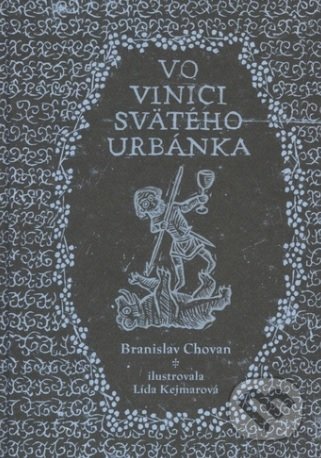 Levně Vo vinici svätého Urbánka - Branislav Chovan, Lída Kejmarová (ilustrátor) - kniha z kategorie Beletria
