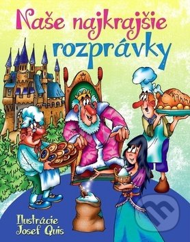 Levně Naše najkrajšie rozprávky - Josef Quis - kniha z kategorie Rozprávky