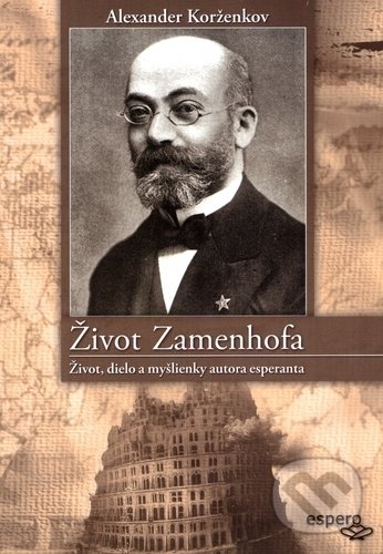 Levně Život Zamenhofa (Život, dielo a myšlienky autora esperanta) - kniha z kategorie Životopisy