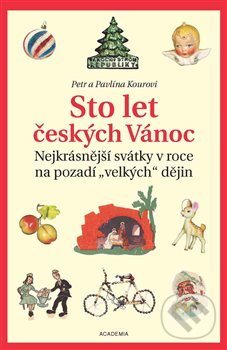 Sto let českých Vánoc - Petr Koura, Academia, 2018
