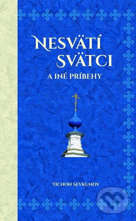 Nesvätí svätci a iné príbehy - Tichon Ševkunov, Dobrá kniha, 2018