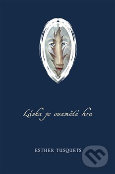 Levně Láska je osamělá hra - Esther Tusquets - kniha z kategorie Spoločenská beletria