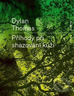 Levně Příhody při shazování kůží - Dylan Thomas - kniha z kategorie Poézia