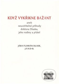 Levně Když vykřikne bažant aneb neuvěřitelné příhody doktora Dlaska, jeho rodiny a přátel - kniha z kategorie Beletria