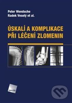 Levně Úskalí a komplikace při léčení zlomenin - Radek Veselý - kniha z kategorie Úrazová chirurgia a ortopédia