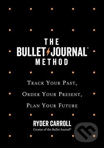 Levně The Bullet Journal Method - Ryder Carroll - kniha z kategorie Motivácia a sebarozvoj