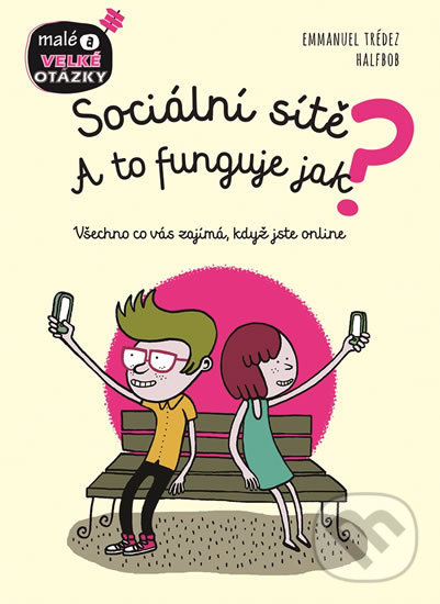 Levně Sociální sítě - A to funguje jak? - Emmanuel Trédez, Halfbob (ilustrácie) - kniha z kategorie Siete a internet