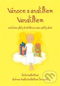 Levně Vánoce s andílkem Vandílkem (aneb Dva výlety do Betléma a zase zpátky domů) - kniha z kategorie Rozprávky