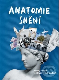 Levně Anatomie snění (Povídky o snech splněných - i těch ostatních) - kniha z kategorie Beletria