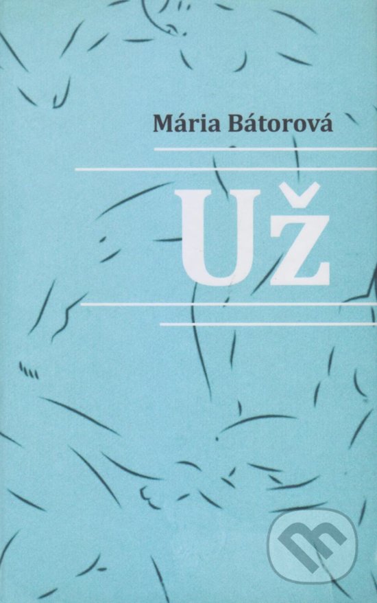 Levně Už - Mária Bátorová - kniha z kategorie Poézia