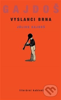 Levně Vyslanci Brna (Paradoxní povaha vzdoru) - Július Gajdoš - kniha z kategorie Beletria