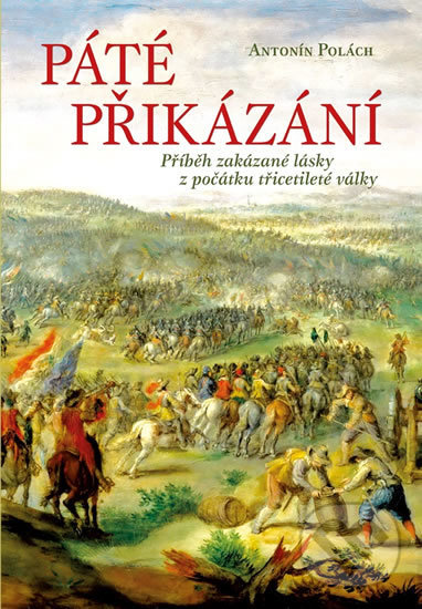 Levně Páté přikázání (Příběh zakázané lásky z počátku třicetileté války) - kniha z kategorie Beletria