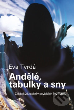 Levně Andělé, tabulky a sny - Eva Tvrdá, Dagmar Václavíková (Ilustrácie) - kniha z kategorie Spoločenská beletria