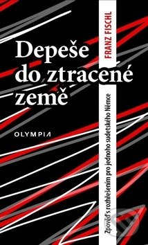 Levně Depeše do ztracené země (Zpověď s rozhřešením pro jednoho sudetského Němce) - kniha z kategorie Beletria