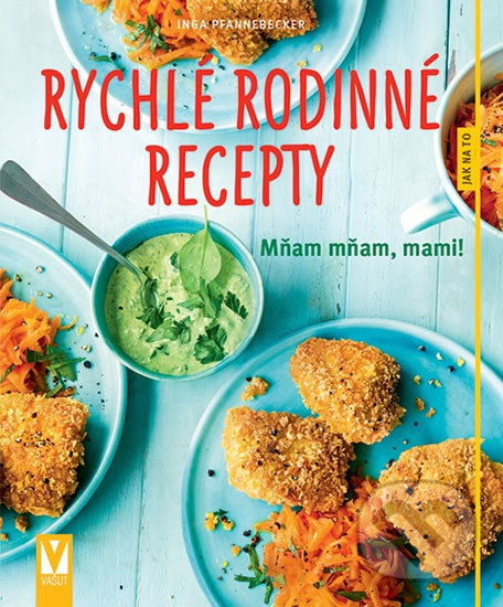 Levně Rychlé rodinné recepty (mňam mňam, mami!) - Inga Pfannebecker - kniha z kategorie Kuchárky
