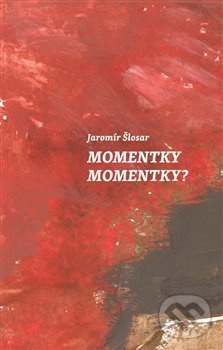 Levně Momentky Momentky? - Jaromír Šlosar - kniha z kategorie Miestopisy