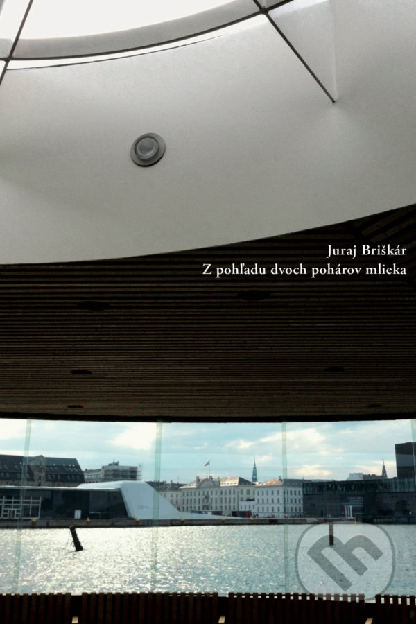 Levně Z pohľadu dvoch pohárov mlieka - Juraj Briškár - kniha z kategorie Poézia