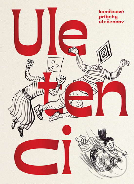 Levně Uletenci (komiksové príbehy utečencov) - Katarína Marinová, Katarína Fajnorová, Daniela Krajčová (ilustrácie) - kniha z kategorie Komiksy