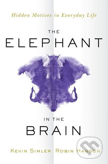 Levně The Elephant in the Brain - Kevin Simler, Robin Hanson - kniha z kategorie Psychológia